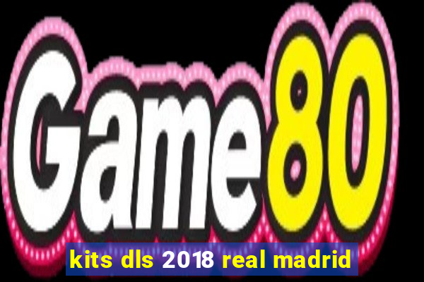 kits dls 2018 real madrid